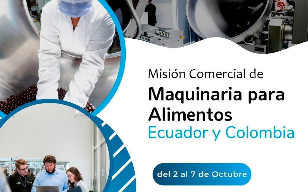 Sector Equipamiento para la Industria Alimenticia. Se extiende hasta el viernes 19-08-22, la inscripción para Misión Comercial a Ecuador y Colombia