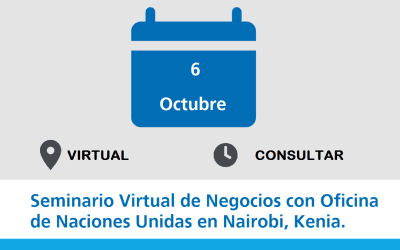 Jueves 6 de Octubre. Seminario Virtual de Negocios con Oficina de Naciones Unidas en Nairobi, Kenia